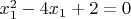 $x_1^2 - 4x_1 + 2 = 0$