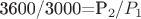 3600/3000=P_2/P_1