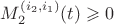 $M^{(i_2,i_1)}_2(t)\geqslant 0$ $M^{(i_2,i_1)}_2(t)\geqslant 0$