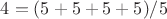 $4=(5+5+5+5)/5$
