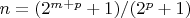 $n=(2^{m+p}+1)/(2^p+1)$