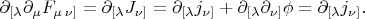 $$\partial_{[\lambda}\partial_\mu F_{\mu\,\nu]}=\partial_{[\lambda}J_{\nu]}=\partial_{[\lambda}j_{\nu]}+\partial_{[\lambda}\partial_{\nu]}\phi=\partial_{[\lambda}j_{\nu]}.$$