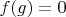 $f(g)=0$