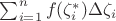 $\sum^{n} _{i=1}  {f(\zeta_i^*)\Delta\zeta_i}$