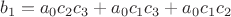 $$b_1 = a_0c_2c_3 + a_0c_1c_3 + a_0c_1c_2$$