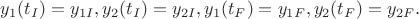 $y_1(t_I)=y_{1I}, y_2(t_I)=y_{2I}, y_1(t_F)=y_{1F}, y_2(t_F)=y_{2F}.$