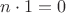 $n\cdot 1 = 0$