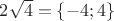 $2\sqrt{4}=\left\{-4;4\right\}$