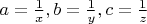 $a=\frac{1}{x}, b=\frac{1}{y}, c=\frac{1}{z}$