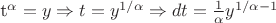 t^\alpha = y \Rightarrow t=y^{1/\alpha} \Rightarrow dt=\frac{1}{\alpha}y^{1/\alpha-1}