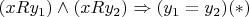 $$\left(xRy_1\right) \wedge \left(xRy_2\right) \Rightarrow \left(y_1 = y_2) (*)$$