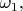 $\omega_1,$