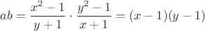 $ab=\dfrac{x^2-1}{y+1}\cdot \dfrac{y^2-1}{x+1}=(x-1)(y-1)$