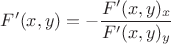 $F'(x,y)=-\dfrac{F'(x,y)_x}{F'(x,y)_y}$