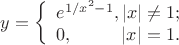 $y=\left\{\begin{array}{l}
e^{1/{x^2-1}},|x|\ne1;\\
0, \ \ \ \ \ \ \ \  |x|=1.
\end{array} \right.
$