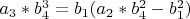 $a_3*b_4^3=b_1(a_2*b_4^2-b_1^2)$