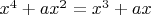 $x^{4}+ax^{2}=x^{3}+ax$