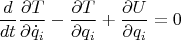 $$\frac{d}{dt}\frac{\partial T}{\partial\dot q_i}-\frac{\partial T}{\partial q_i} + \frac{\partial U}{\partial q_i}=0$$