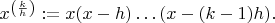$
x^{\left(\frac{k}{h}\right)}:=x(x-h)\ldots(x-(k-1)h).
$
