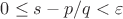 $0 \leq s - p/q < \varepsilon$