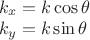 $\begin{array}{l}k_x = k\cos\theta\\k_y= k\sin\theta \end{array}$