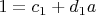 $1=c_1+d_1 a$