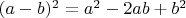 $(a-b)^2= a^2 -2ab + b^2$