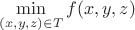 $\min\limits_{(x, y, z) \in T}f(x, y, z)$