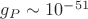 $g_P\sim 10^{-51}$