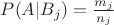 $P(A | B_j) = \frac{m_j}{n_j}$