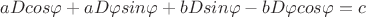 $ aDcos\varphi+aD\varphi sin\varphi+bDsin\varphi-bD\varphi cos\varphi=c $
