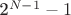 2^{N-1}-1
