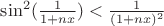 $\sin^2(\frac 1 {1+nx})<\frac 1 {(1+nx)^2}$