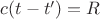 $c(t-t')= R$