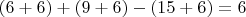 $(6+6) + (9+6) - (15+6) = 6$