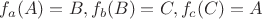 $f_a(A)=B, f_b(B)= C, f_c(C)= A$