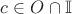 $c\in O\cap \mathbb{I}$