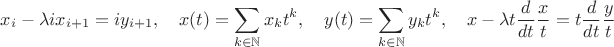 $$x_i-\lambda i x_{i+1}=iy_{i+1},\quad x(t)=\sum_{k\in \mathbb{N}}x_kt^k,\quad y(t)=\sum_{k\in \mathbb{N}}y_kt^k,\quad x-\lambda t\frac{d}{dt}\frac{ x}{t}=t\frac{d}{dt}\frac{ y}{t}$$