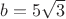 $b=5\sqrt{3}$