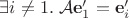 $\exists i\ne1.\;\mathcal A\mathbf e'_1 = \mathbf e'_i$