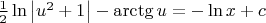 $\frac {1} {2} \ln \left| u^2+1 \right| - \arctg u = -\ln x +c$