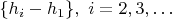 $\{h_i-h_1\},~i=2,3,\dots$