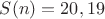 $S(n)=20,19$