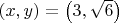 $(x,y)=\left(3,\sqrt{6}\right)$