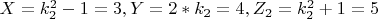 $  X=k_2^2-1=3,  Y=2*k_2=4, Z_2=k_2^2+1 = 5$