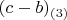 $(c-b)_{(3)}$