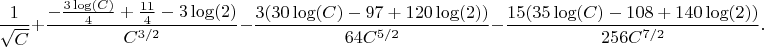 $$
\frac{1}{\sqrt{C}}+\frac{-\frac{3 \log (C)}{4}+\frac{11}{4}-3 \log (2)}{C^{3/2}}-\frac{3 (30 \log (C)-97+120 \log (2))}{64 C^{5/2}}-\frac{15 (35 \log (C)-108+140 \log (2))}{256
   C^{7/2}}.
$$
