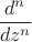 $\dfrac {d^n}{dz^n}$