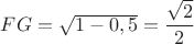 $FG=\sqrt{1-0,5}=\dfrac{\sqrt{2}}{2}$