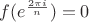 $f(e^{{}\frac{2\pi i}{n}})=0$